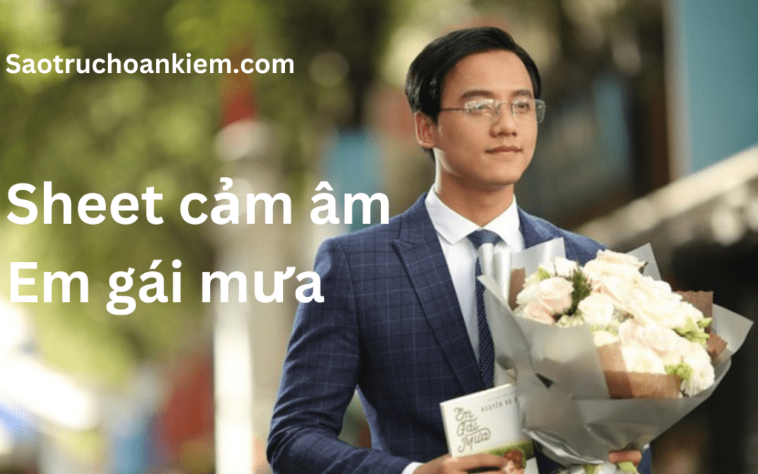 Sheet cảm âm Em Gái Mưa – Bản chuẩn dành cho sáo trúc